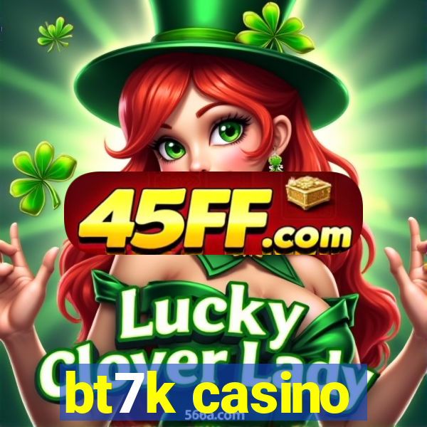 bt7k casino
